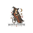 Load image into Gallery viewer, Witch in Wheelchair Vinyl Sticker — “Walking Was Never An Option” Kiss-Cut Decal