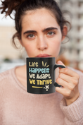 Load image into Gallery viewer, Life Happens We Adapt We Thrive Mug