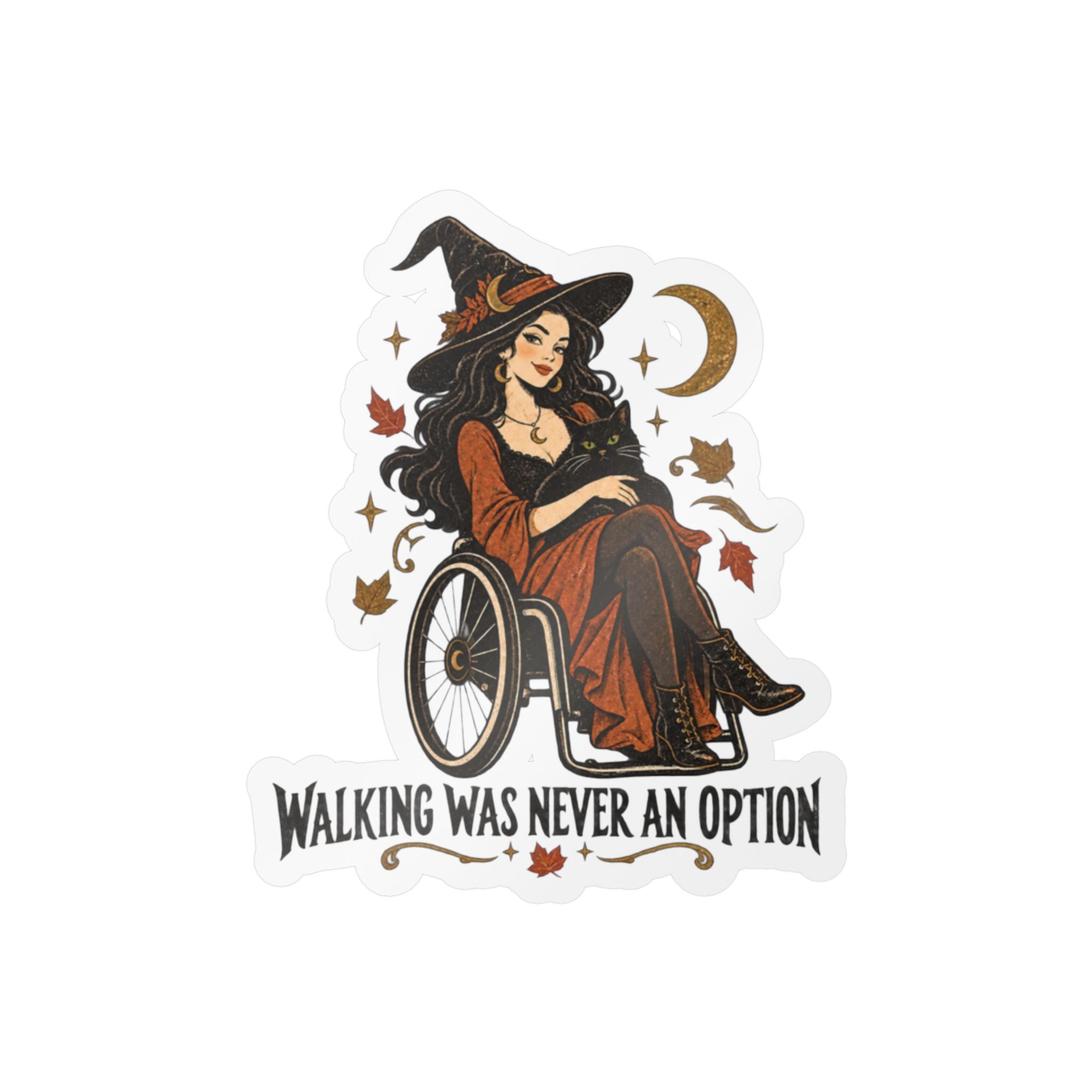 Witch in Wheelchair Vinyl Sticker — “Walking Was Never An Option” Kiss-Cut Decal