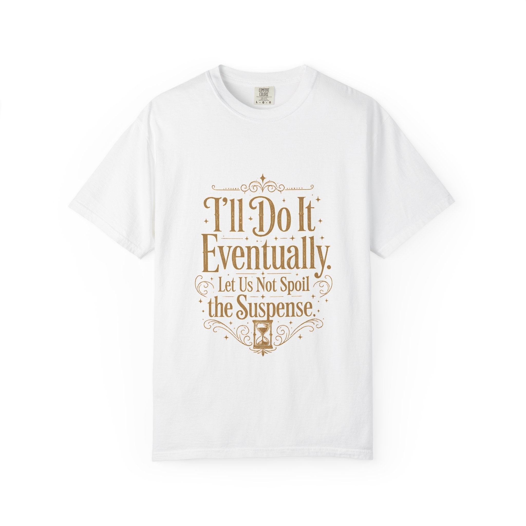I'll Do It Eventually T-Shirt — Funny Procrastination Tee