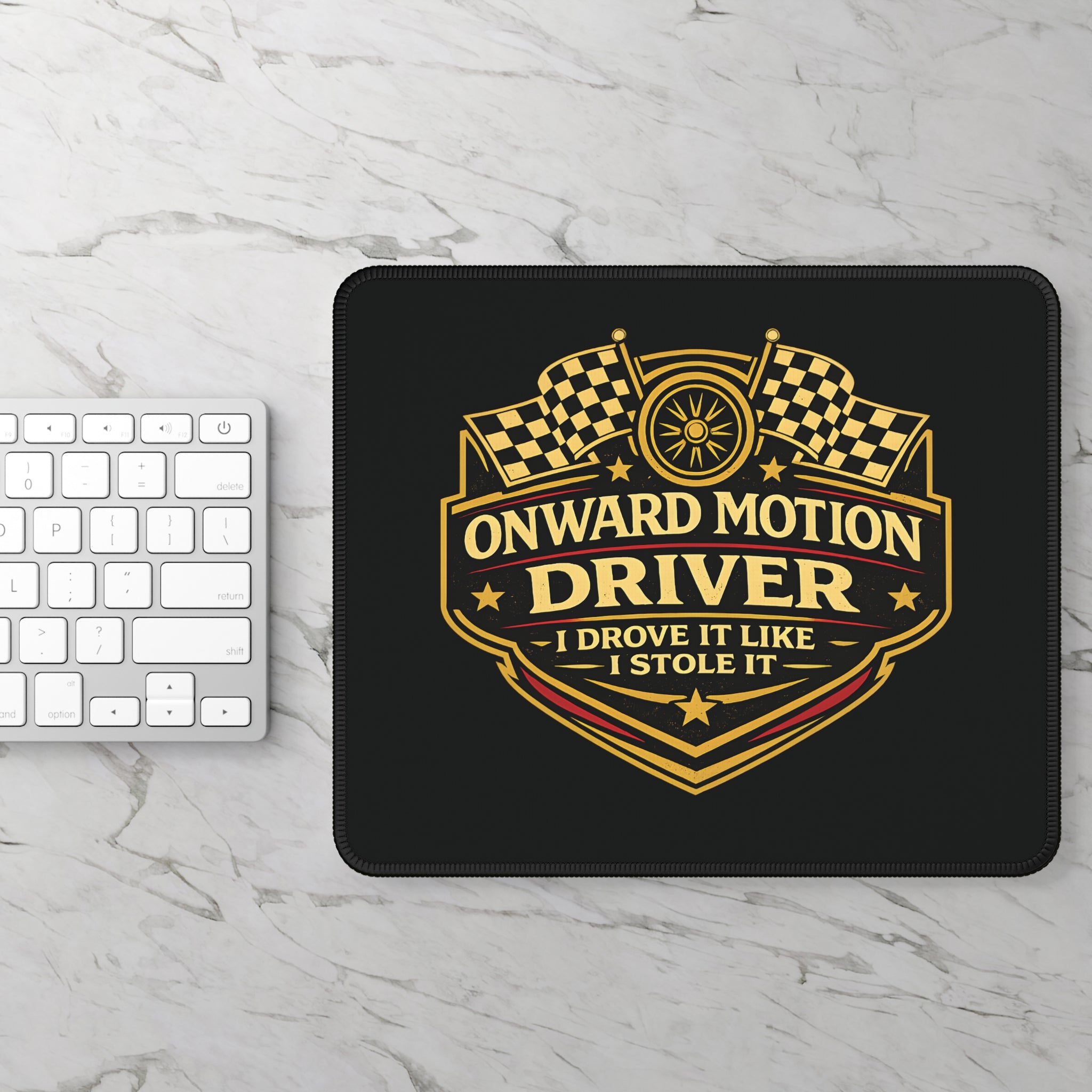 Racing Driver Mouse Pad – "Onward Motion Driver: I Drove It Like I Stole It"