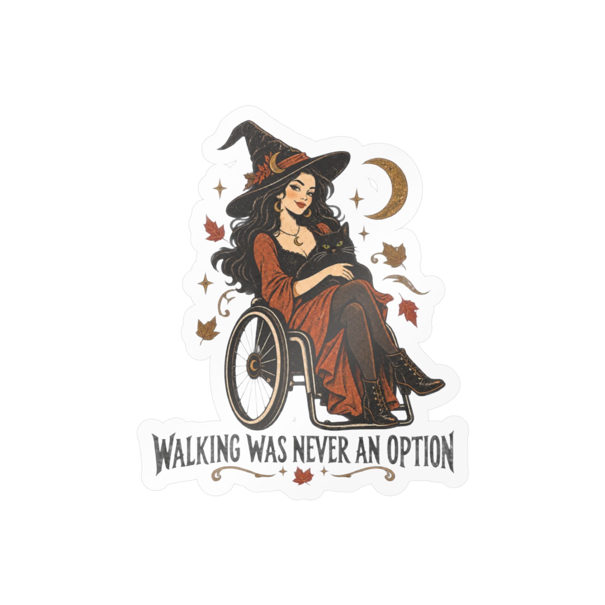 Witch in Wheelchair Vinyl Sticker — “Walking Was Never An Option” Kiss-Cut Decal