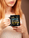 Load image into Gallery viewer, Life Happens We Adapt We Thrive Mug
