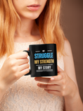 Load image into Gallery viewer, My Struggle My Strength My Story - Onward Motion Mug
